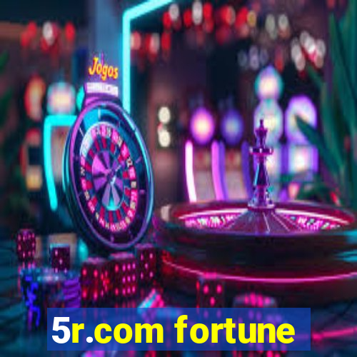 5r.com fortune